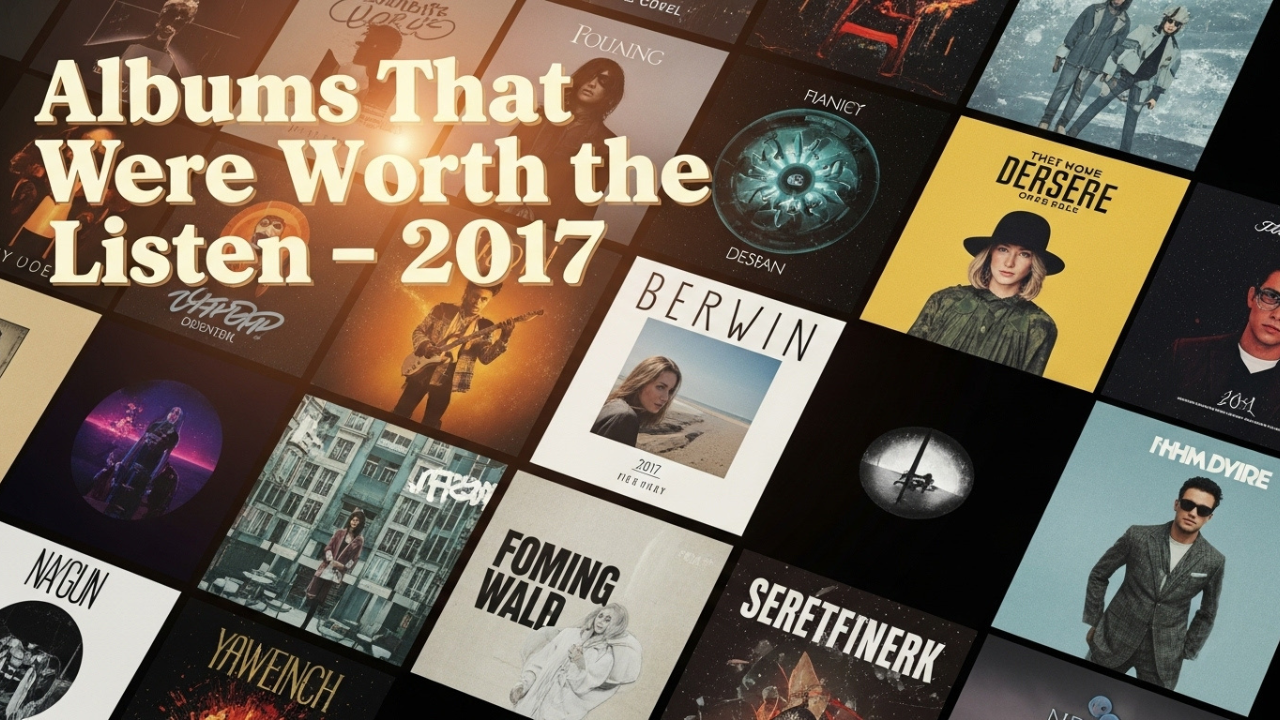Albums That Were Worth the Listen – 2017